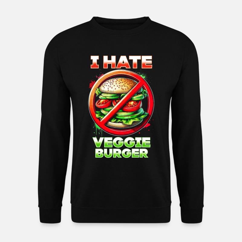 I hate vegan burgers - Unisex Sweatshirt - black
