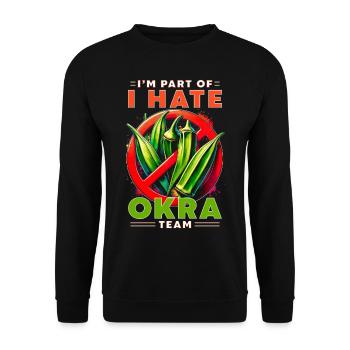 Je fais partie de l’équipe I Hate Okra - Sweat-shirt Unisexe - noir - Devant - Alina (178cm) & Michal (187cm)