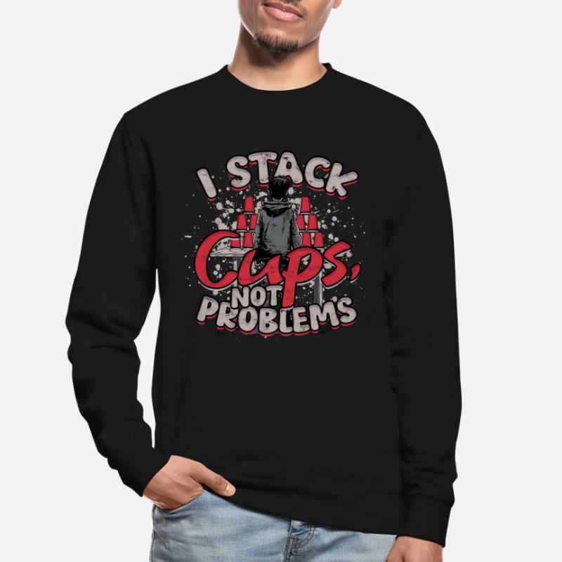 Sport Stacking I Stack Cups Not Problems Unisex Pullover