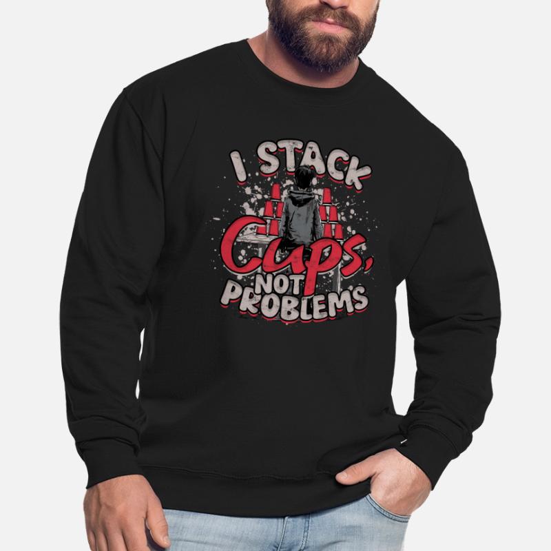 Sport Stacking I Stack Cups Not Problems Unisex Pullover