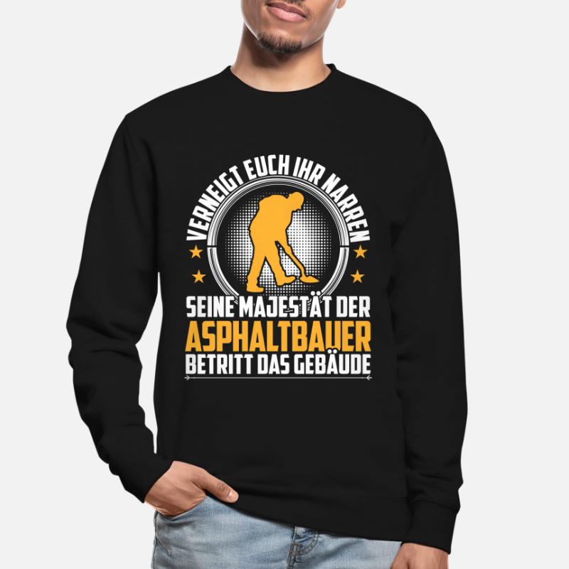 Le constructeur d’asphalte s’incline devant vous constructeur de routes Sweat-shirt Unisexe