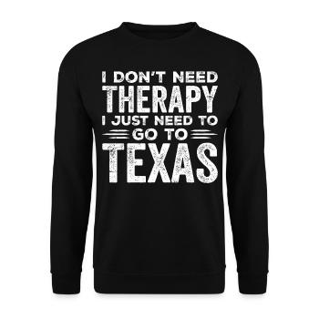 I Don't Need Therapy I Just Need To Go To Texas - Unisex Sweatshirt - black - Front - Alina (178cm) & Michal (187cm)