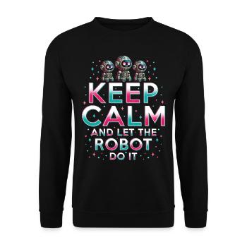 Robotics Engineer Keep Calm And Let Robot Do It - Unisex Sweatshirt - black - Front - Alina (178cm) & Michal (187cm)