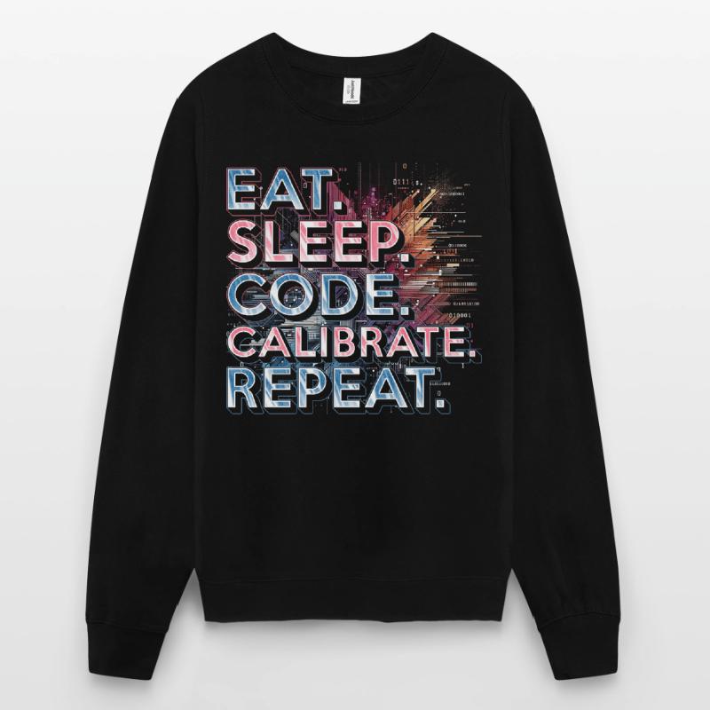 Ingénieur en robotique Manger Dormir Code Calibrer Répéter Sweat-shirt Unisexe