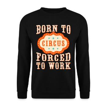 Born To Circus Forced To Work Circus Performer - Unisex Sweatshirt - black - Front - Alina (178cm) & Michal (187cm)
