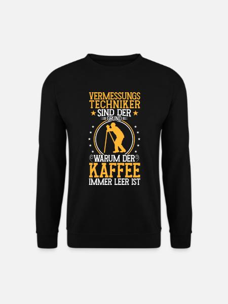 Vermessungstechniker ist der Grund Landvermesser - Unisex Pullover - Schwarz