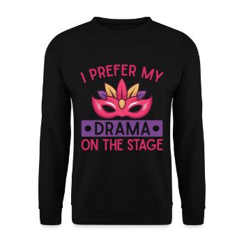 Musical Theatre I Prefer My Drama Actor Design - Unisex Pullover - Schwarz - Vorne - Alina (178cm) & Michal (187cm)