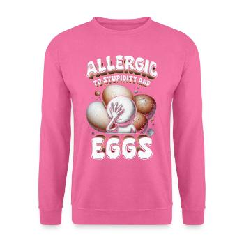 Egg Allergy Allergic To Stupidity And Eggs - Unisex Sweatshirt - pink - Front