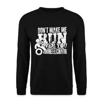 Rollstuhlfahrer Don't Make Me Run Over You - Unisex Pullover - Schwarz - Vorne - Alina (178cm) & Michal (187cm)
