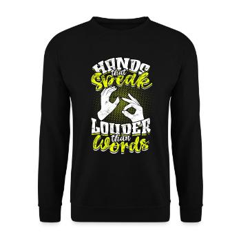 ASL Dolmetscher Hands That Speak Louder Than Words - Unisex Pullover - Schwarz - Vorne - Alina (178cm) & Michal (187cm)