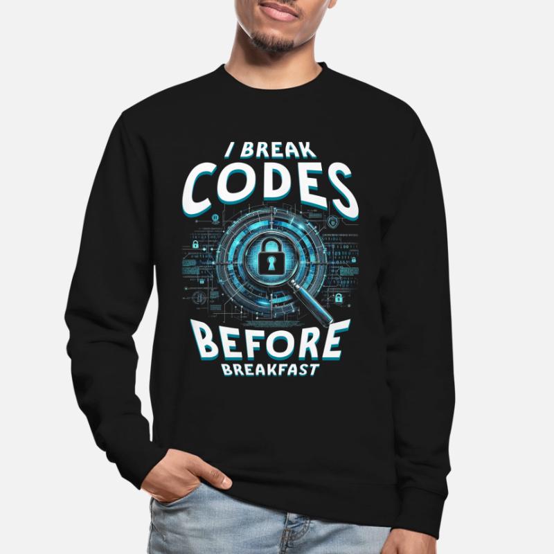 Penetrationstester I break codes before breakfast Unisex Sweatshirt