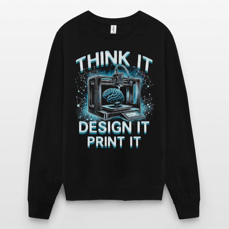 3D Printing 3D Engineer Think It Design It Unisex Sweatshirt