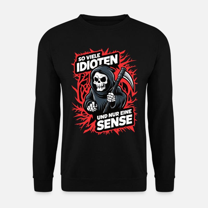 So viele Idioten und nur eine Sense - Sensenmann - Unisex Pullover - Schwarz