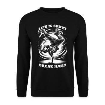 Breakdance B-boy La vie est courte pause dure - Sweat-shirt Unisexe - noir - Devant - Alina (178cm) & Michal (187cm)