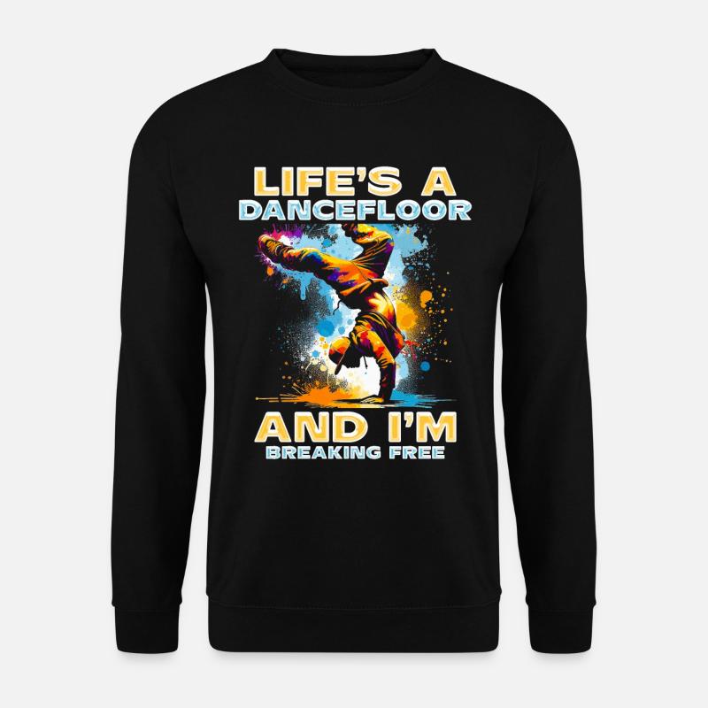 Breakdance B-boy Life's a Dance Floor - Unisex Pullover - Schwarz