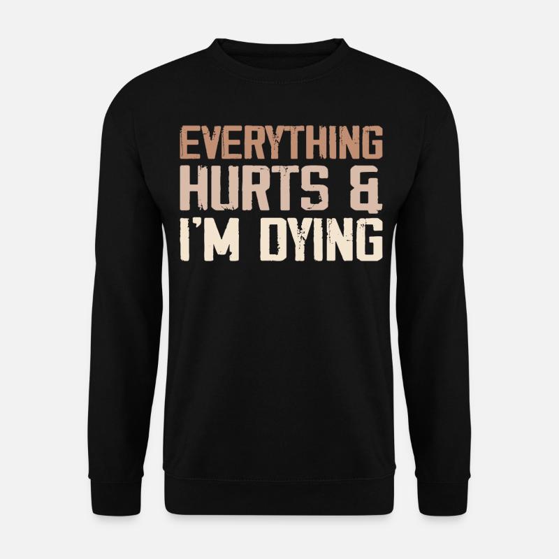 Everything Hurts & I'm Dying - Sweat-shirt Unisexe - noir