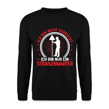 Road Maintenance Worker Is Not Crazy Chausseewärter - Unisex Sweatshirt - black - Front - Alina (178cm) & Michal (187cm)