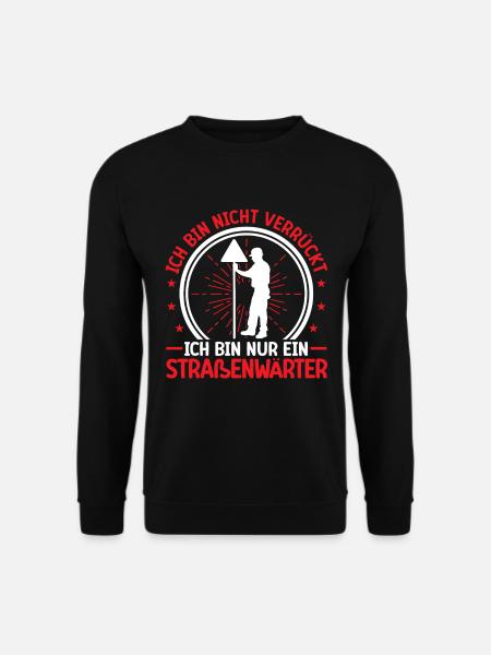 Straßenwärter ist nicht verrückt Chausseewärter - Unisex Pullover - Schwarz