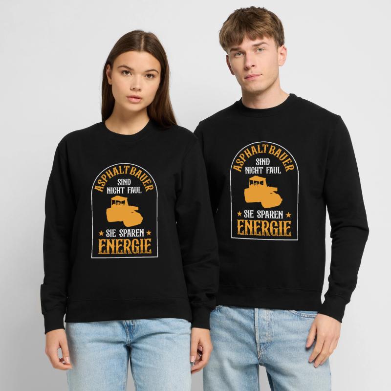 Les constructeurs d’asphalte ne sont pas des constructeurs de routes paresseux Sweat-shirt Unisexe