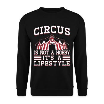 Circus Graphic Circus Is Not a Hobby Gift Idea - Unisex Sweatshirt - black - Front - Alina (178cm) & Michal (187cm)