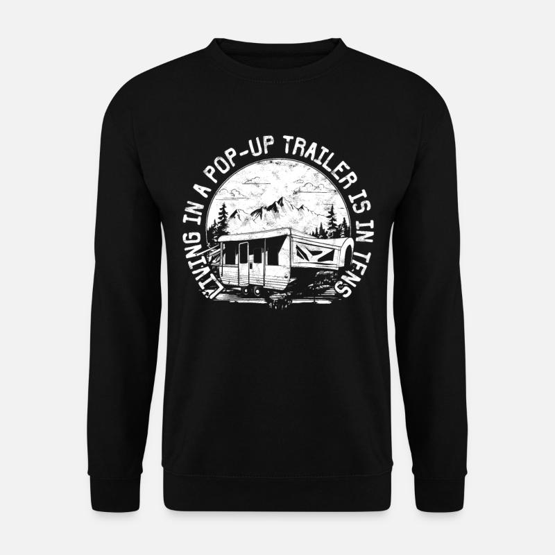 Camper Living In A Pop Up Trailer Is In-tens - Unisex Pullover - Schwarz