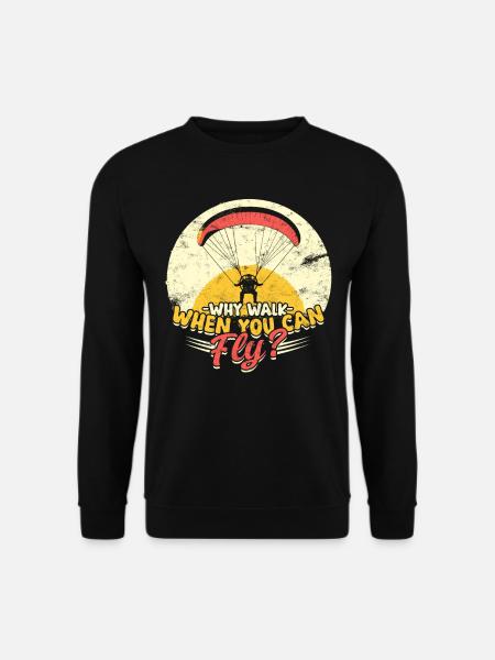 Paramotoring Why Walk When You Can Fly? - Unisex Pullover - Schwarz