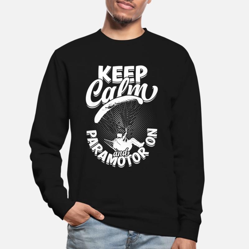 Paramotoring Keep Calm And Paramotor On Unisex Sweatshirt