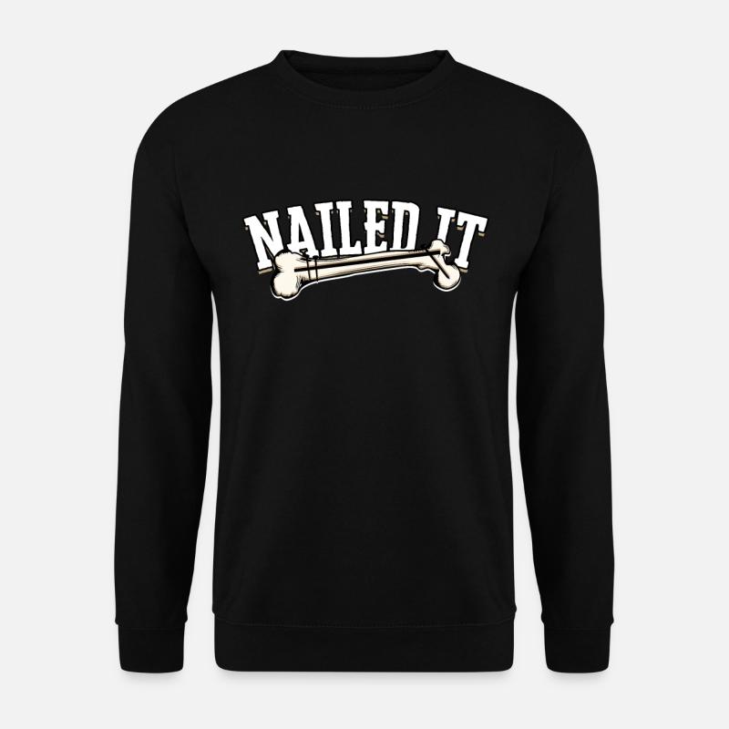 Beinbruch Gebrochener Oberschenkel Nailed It - Unisex Pullover - Schwarz