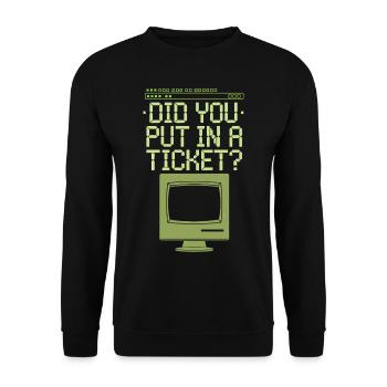 Did You Put In A Ticket? IT Support - Unisex Pullover - Schwarz - Vorne - Alina (178cm) & Michal (187cm)
