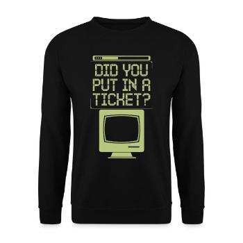 Did You Put In A Ticket? Computer Support - Unisex Pullover - Schwarz - Vorne - Alina (178cm) & Michal (187cm)