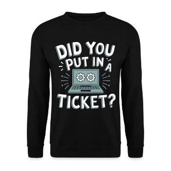 Did You Put In A Ticket? IT Support Sysadmin - Unisex Sweatshirt - black - Front - Alina (178cm) & Michal (187cm)