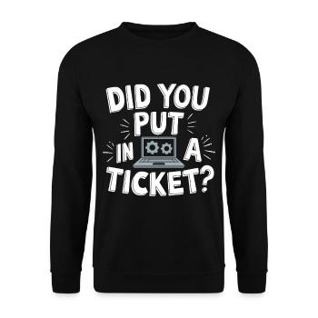 Sysadmin Did You Put In A Ticket? IT Support - Unisex Pullover - Schwarz - Vorne - Alina (178cm) & Michal (187cm)