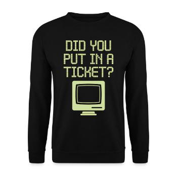 Did You Put In A Ticket? IT Support - Unisex Pullover - Schwarz - Vorne - Alina (178cm) & Michal (187cm)