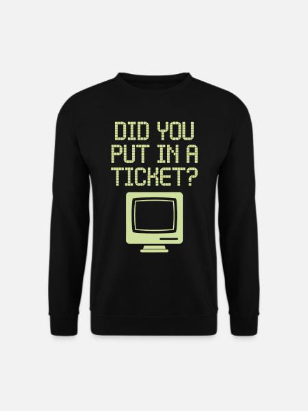 Avez-vous mis un billet ? Soutien informatique - Sweat-shirt Unisexe - noir