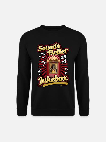 Jukebox Sammler Sounds Better On A Jukebox - Unisex Pullover - Schwarz