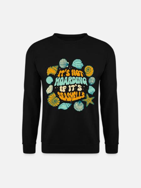 Muschelsammler It's Not Hoarding If It's Seashells - Unisex Pullover - Schwarz
