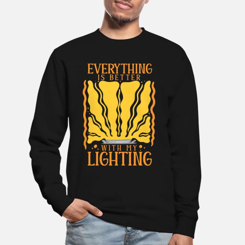 Lighting Technician Everything Is Better With Lighting Unisex Sweatshirt