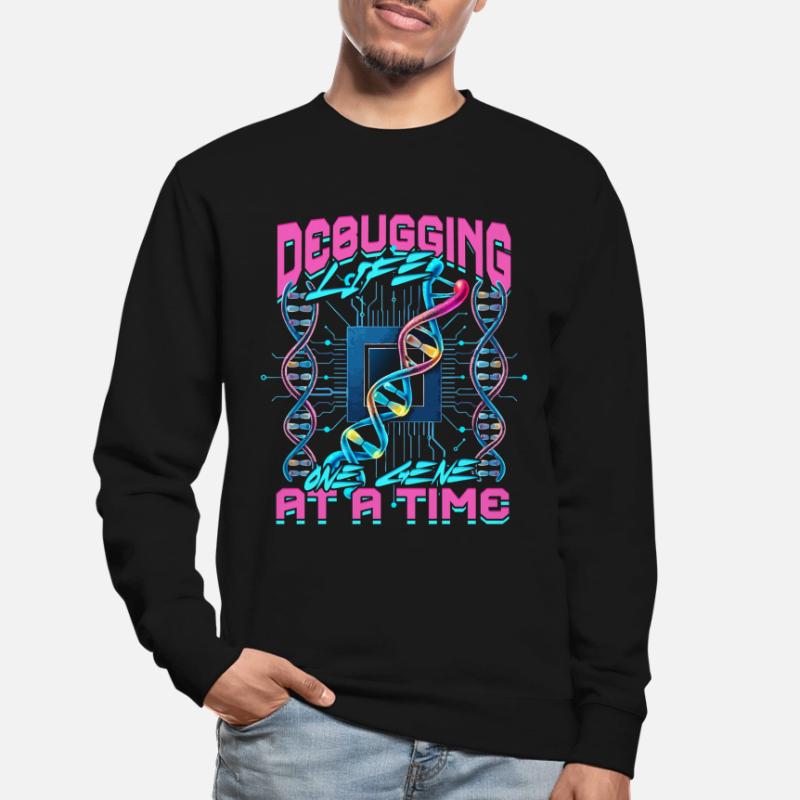 Bioinformatician Debugging Life One Gene At A Time Unisex Sweatshirt
