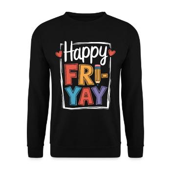 Happy Friyay Freitag Fri Yay Lehrer - Unisex Pullover - Schwarz - Vorne - Alina (178cm) & Michal (187cm)