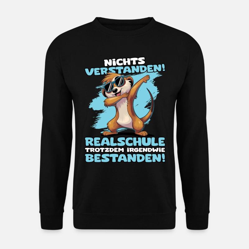 Nichts verstanden Realschule trotzdem bestanden - Unisex Pullover - Schwarz