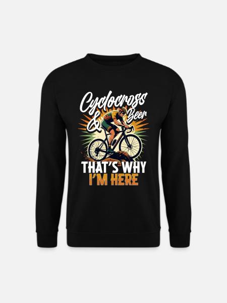 Cyclocross & Beer That's Why I'm Here - Unisex Sweatshirt - black