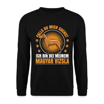 Bin bei meinem Magyar Vizsla Vorstehhund - Unisex Pullover - Schwarz - Vorne - Alina (178cm) & Michal (187cm)