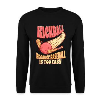 Kickball Because Baseball Is Too Easy - Unisex Sweatshirt - black - Front - Alina (178cm) & Michal (187cm)