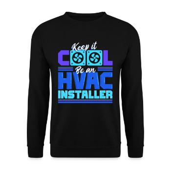 Klimatechniker Keep It Cool Be An HVAC Installer - Unisex Pullover - Schwarz - Vorne - Alina (178cm) & Michal (187cm)