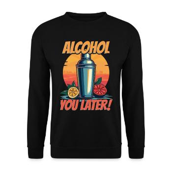 Bartender Bartender Bartending Alcohol You Later! - Unisex Sweatshirt - black - Front - Alina (178cm) & Michal (187cm)