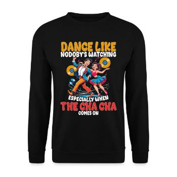 ChaCha Tanz Tanzen Dance Like Nobody's Watching - Unisex Pullover - Schwarz - Vorne - Alina (178cm) & Michal (187cm)