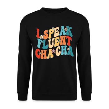 ChaCha Tanz Tanzen I Speak Fluent Cha Cha - Unisex Pullover - Schwarz - Vorne - Alina (178cm) & Michal (187cm)
