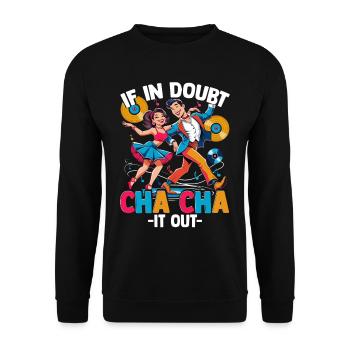 ChaCha Tanz Tanzen If In Doubt Cha Cha It Out - Unisex Pullover - Schwarz - Vorne - Alina (178cm) & Michal (187cm)