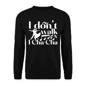 ChaCha Tanz Tanzen I Don't Walk I Cha Cha - Unisex Pullover - Schwarz - Vorne - Alina (178cm) & Michal (187cm)