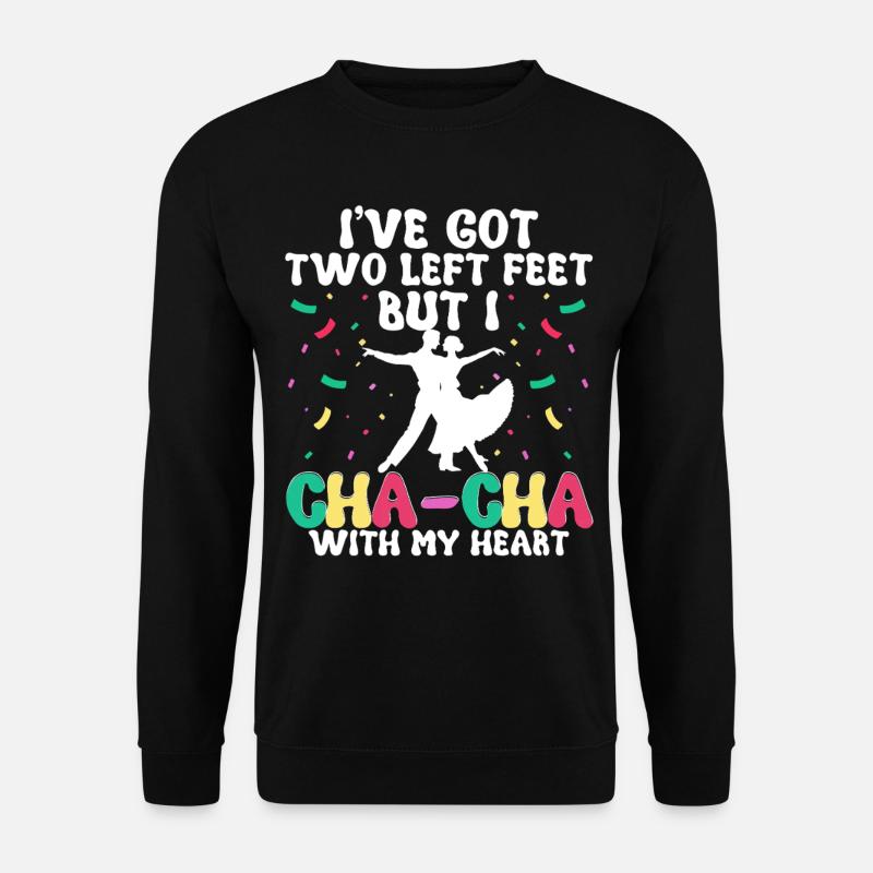 ChaCha Tanz Tanzen Cha Cha With My Heart - Unisex Pullover - Schwarz